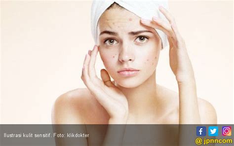 5 Cara Ampuh Merawat Kulit Sensitif: Goodbye Iritasi!