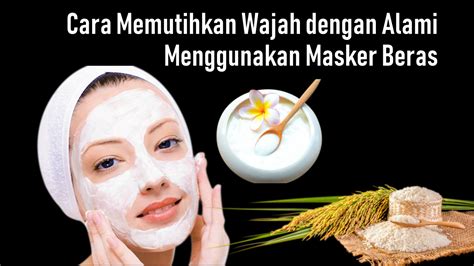 7 Cara Perawatan Alami untuk Memutihkan Wajah dalam 1 Minggu! 7 Cara Perawatan Alami untuk Memutihkan Wajah dalam 1 Minggu!