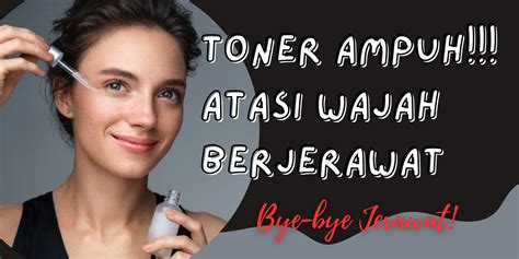 7 Langkah Bye-Bye Jerawat: Panduan Skincare Ampuh untuk Wajah Mulus!