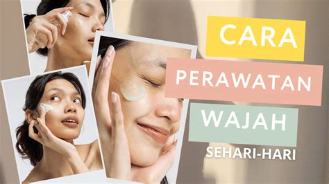 7 Cara Perawatan Wajah Sehari-hari untuk Kulit Glowing Alami (Tanpa Ribet!) 7 Cara Perawatan Wajah Sehari-hari untuk Kulit Glowing Alami (Tanpa Ribet!)