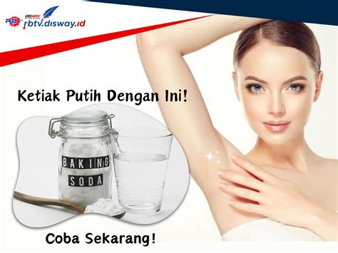 7 Rahasia Memutihkan Ketiak Gelap, Hasilnya Terlihat dalam 7 Hari! 7 Rahasia Memutihkan Ketiak Gelap, Hasilnya Terlihat dalam 7 Hari!