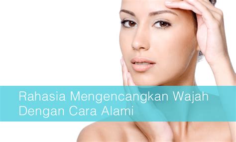7 Rahasia Mengencangkan Wajah Kendur, Hasilnya Bikin Pangling! 7 Rahasia Mengencangkan Wajah Kendur, Hasilnya Bikin Pangling!