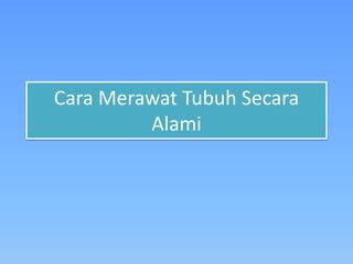 7 Rahasia Merawat Tubuh Secara Alami, Nomor 5 Bikin Pangling! 7 Rahasia Merawat Tubuh Secara Alami, Nomor 5 Bikin Pangling!